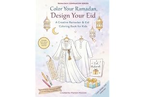 Color Your Ramadan, Design Your Eid: A Creative Ramadan and Eid Coloring Book for Kids