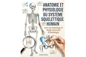 Anatomie et Physiologie du Système Squelettique Humain: Livre de Coloriage et Guide Interactif d'Ostéologie | Illustrations e