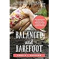 Balanced and Barefoot: How Unrestricted Outdoor Play Makes for Strong, Confident, and Capable Children