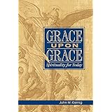 Grace Upon Grace: Spirituality for Today