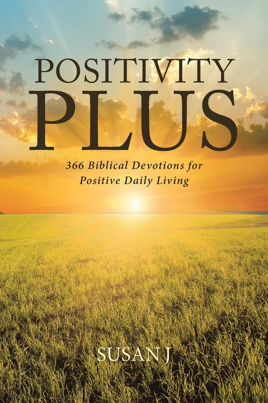 Bible Verses About Being Positive Positivity Plus: 366 Biblical Devotions For Positive Daily Living: J,  Susan: 9781641142083: Amazon.com: Books