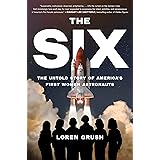 The Six: The Untold Story of America's First Women Astronauts