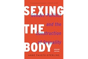 Sexing the Body: Gender Politics and the Construction of Sexuality