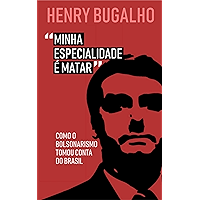 Minha Especialidade é Matar: Como o Bolsonarismo tomou conta do Brasil (Portuguese Edition) book cover