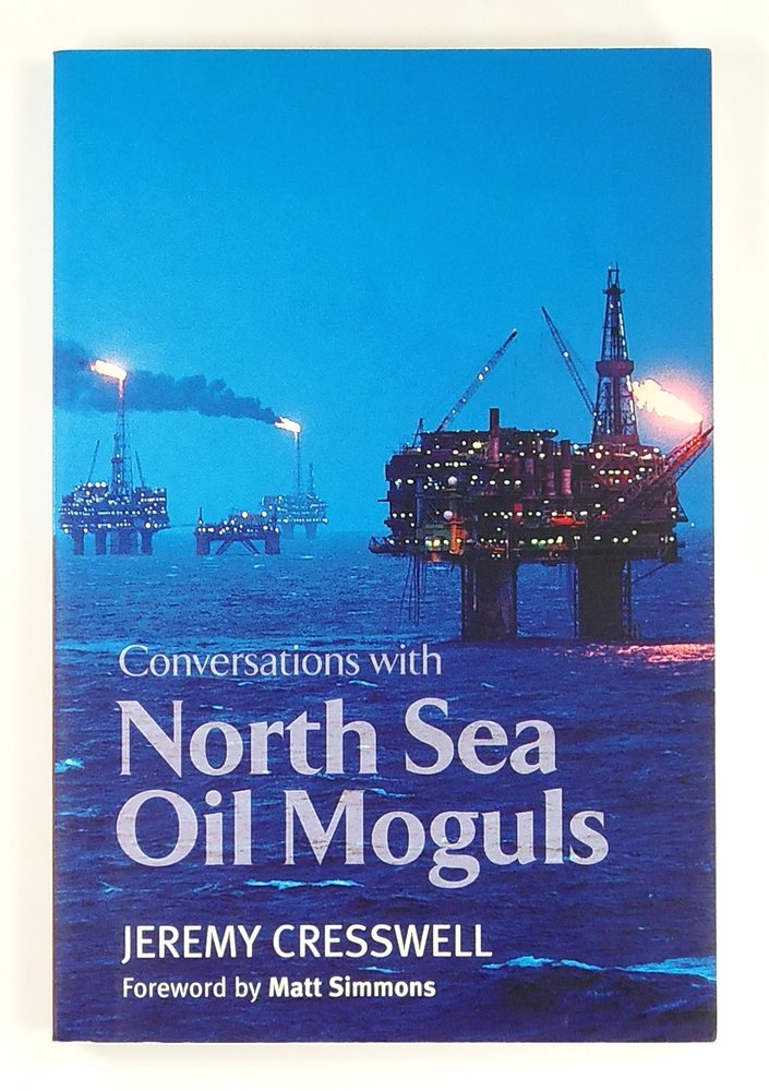 Conversations With North Sea Oil Moguls Jeremy Creswell