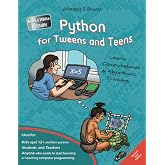 Python for Tweens and Teens - 2nd Edition (Black &amp; White Version): Learn Computational and Algorithmic Thinking