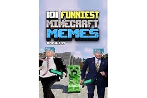 101 FUNNIEST MINECRAFT MEMES: BOOK 03 (MINECRAFT FUNNIEST MEMES)