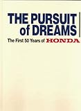 The Pursuit of Dreams: The First 50 Years of Honda