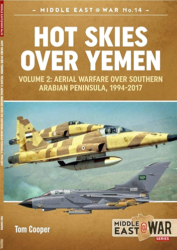 Download Hot Skies Over Yemen. Volume 2: Aerial Warfare Over Southern Arabian Peninsula, 1994-2017 (Middle East@War Book 14) (English Edition) PDF