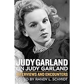 Judy Garland on Judy Garland: Interviews and Encounters (Musicians in Their Own Words)