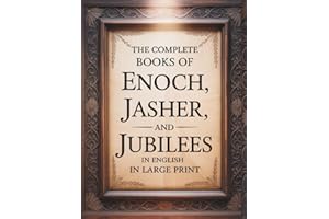 The Complete Books of Enoch, Jasher, and Jubilees in English in Large Print: The Forbidden Apocrypha from the Ethiopian Bible and other Sacred Bibles