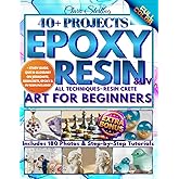 Epoxy Resin Art For Beginners: An Illustrated Guide with 40 Detailed Projects: Craft Unique Jewelry, Home Decor, & Party Favors with Resin + Exclusive Bonus!