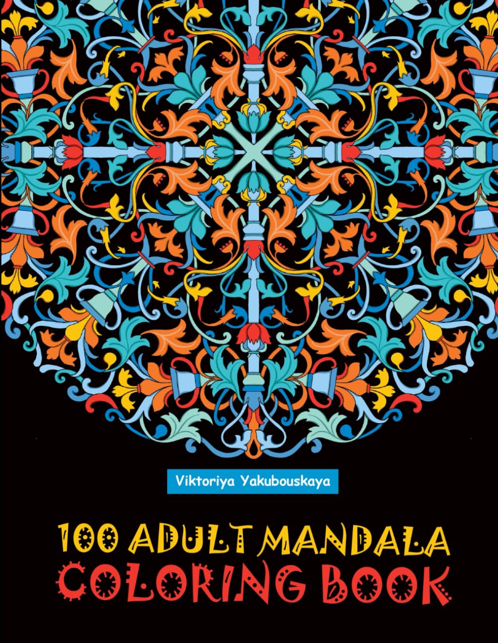 100 Adult Mandala Coloring Book: Intricate Patterns For Relaxation And Stress Relief