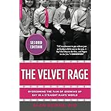The Velvet Rage: Overcoming the Pain of Growing Up Gay in a Straight Man's World