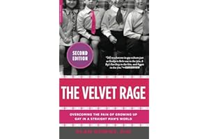 The Velvet Rage: Overcoming the Pain of Growing Up Gay in a Straight Man's World