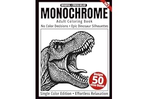 Monochrome Adult Coloring Book: 50 Dinosaur Silhouettes in Black and White — Relaxing Single-Color Dinosaur Coloring Book for