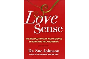 Love Sense: The Revolutionary New Science of Romantic Relationships (The Dr. Sue Johnson Collection, 2)