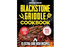 Blackstone Griddle Cookbook: The Ultimate Guide to Griddle Cooking: Bold Flavors, Pro Tips, and Recipes to Wow Your Family and Friends Every Time – Full Color Edition