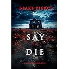 Say Die (An Alison Payne Suspense Thriller—Book One)