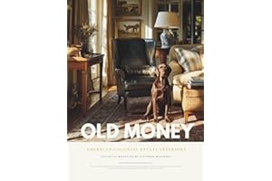 Old Money Colonial Estate Interior Design Magazine: American Luxury Manor Style Coffee Table Book & Polo Country Club Elegance Gift with Victorian ... and Royal Heritage from Newport to Charleston