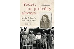 Yours, for Probably Always: Martha Gellhorn's Letters of Love and War 1930-1949