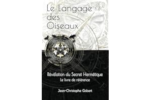 Le Langage des Oiseaux: Révélation du Secret Hermétique - Le livre de référence