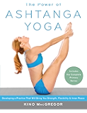 The Power of Ashtanga Yoga: Developing a Practice That Will Bring You Strength, Flexibility, and Inner Peace --Includes the complete Primary Series