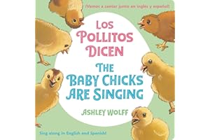 The Baby Chicks Are Singing/Los Pollitos Dicen: Sing Along in English and Spanish!/Vamos a Cantar Junto en Ingles y Espanol! (Spanish and English Edition)