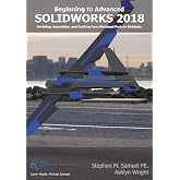 SolidWorks 2018: Modeling, Drafting and Assemblies from Machined Parts to Blobjec