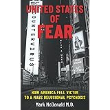 United States of Fear: How America Fell Victim to a Mass Delusional Psychosis