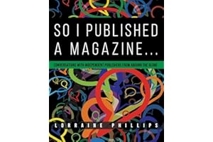So I Published A Magazine: Conversations with Independent Publishers from Around the Globe