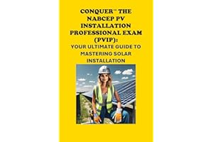 Conquer the NABCEP PV Installation Professional Exam (PVIP): Your Ultimate Guide to Mastering Solar Installation (Solar Certi