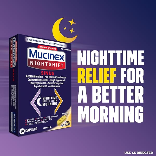 MUCINEX NIGHTSHIFT SINUS, MAXIMUM STRENGTH POWERFUL MULTISYMPTOM NIGHT RELIEF, 20 FAST RELEASE CAPLETS PAIN RELIEVER/FEVER REDUCER, COUGH SUPPRESSANT, NASAL DECONGESTANT & ANTIHISTAMINE