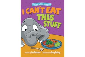 I Can't Eat This Stuff: A Colorful Children's Book About Nutrition and Healthy Food Choices