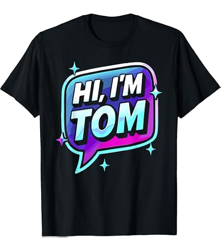 Amazon.com: Hi I'm Tom T-Shirt Name Funny Tom T-Shirt : Clothing