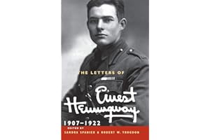 The Letters of Ernest Hemingway: Volume 1, 1907–1922 (The Cambridge Edition of the Letters of Ernest Hemingway, Series Number 1)
