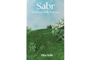 Sabr - Après une Belle Patience: Rappels Islamiques Inspirants, Poèmes et Versets du Coran et des Hadiths
