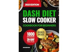 DASH Diet Slow Cooker Cookbook for Beginners: 1800 Days of Low-Sodium, Easy-to-Cook, Quick & Delicious Recipes to Support a Heart-Healthy Lifestyle. ... (Quick & Easy, Healthy Diet Recipes Books)