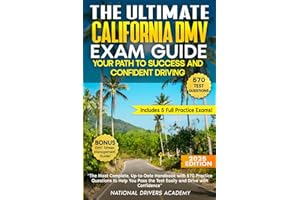 The Ultimate California DMV Exam Guide - Your Path to Success and Confident Driving: The Most Complete, Up-to-Date Handbook with 570 Practice Questions to Help You Pass the Test Easily