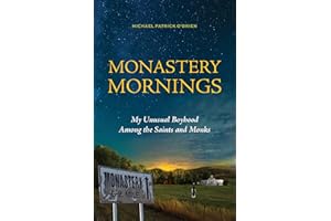 Monastery Mornings: My Unusual Boyhood Among the Saints and Monks