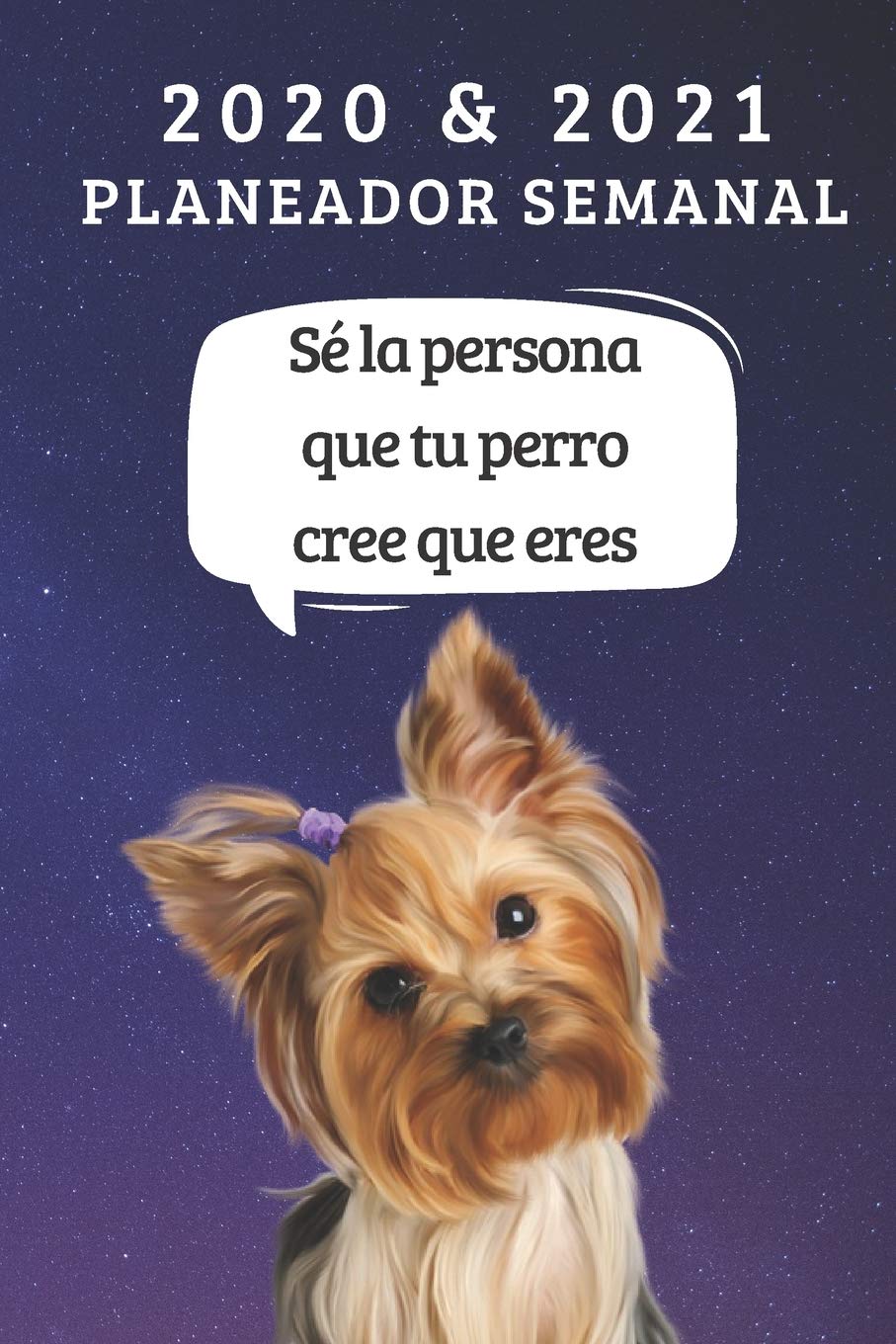 Planificador Semanal De Dos Anos Para 2020 Y 2021 Regalo Del Propietario Del Perro Yorkshire Terrier Cita Divertida Libro De Citas Agenda De Dos Mensual 2 Anos De