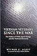 Vietnam Veterans Since the War: The Politics of PTSD, Agent Orange, and the National Memorial