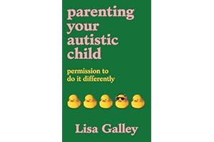 Parenting Your Autistic Child: Permission to Do it Differently