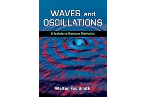 Waves and Oscillations: A Prelude to Quantum Mechanics