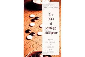 Crisis of Strategic Intelligence: Meeting the Challenge of Complexity in the 21st Century