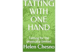 TATTING WITH ONE HAND: Tatting for the physically limited (TATTTING MADE SIMPLE Book 5)