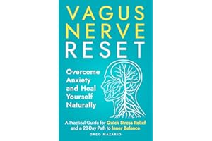 Vagus Nerve Reset: Overcome Anxiety and Heal Yourself Naturally: A Practical Guide for Quick Stress Relief and a 28-Day Path 