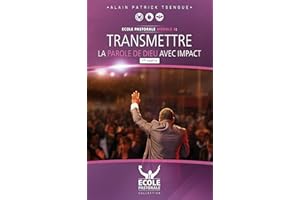 Transmettre la Parole de Dieu avec impact - Partie 1: Ecole Pastorale - Module 4 (French Edition)