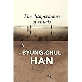 The Disappearance of Rituals: A Topology of the Present