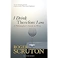 I Drink Therefore I Am: A Philosopher's Guide to Wine